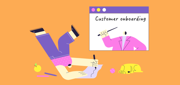 Customer Onboarding: Ultimate Guide You Won't Miss