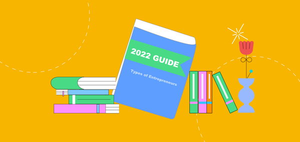 Complete Guide of the 10 Types of Entrepreneurs 2022